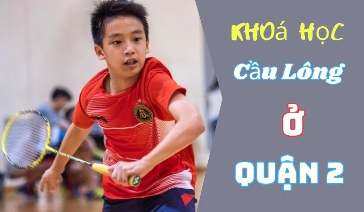 Lớp học cầu lông quận 2 giúp hạn chế chấn thương và nâng cao kỹ thuật