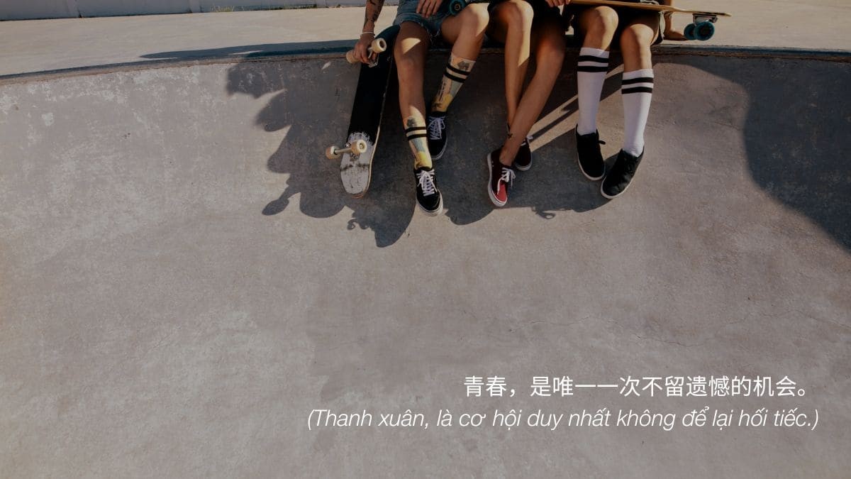 Những câu nói tiếng Trung hay về thanh xuân